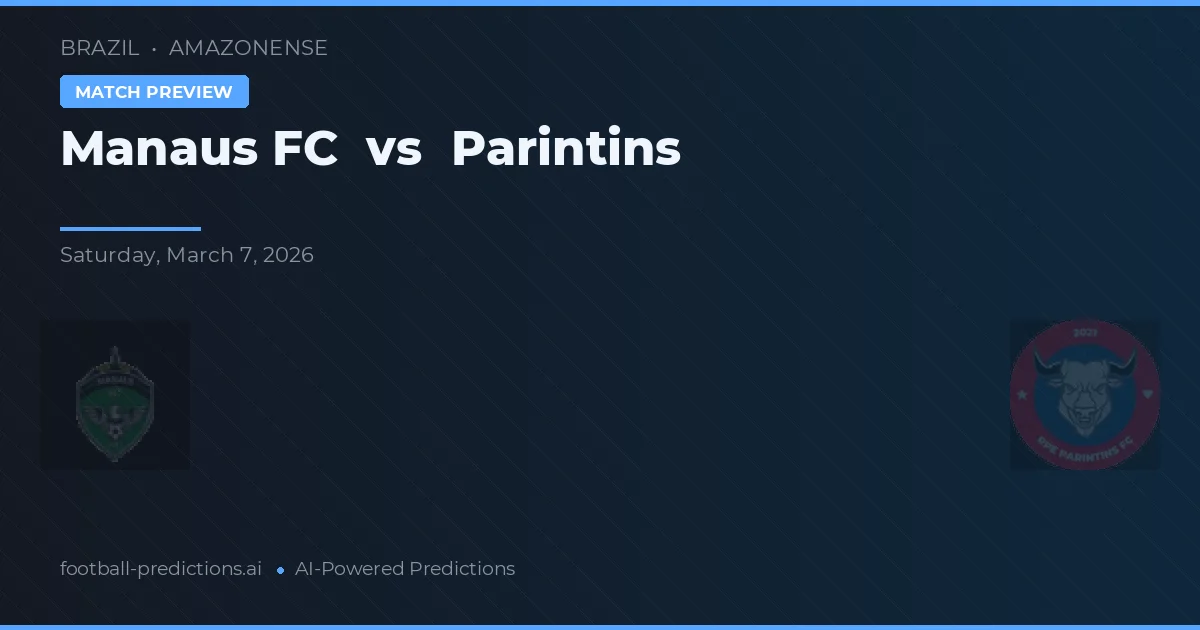 Manaus FC vs Parintins — prognóstico e prévia do jogo