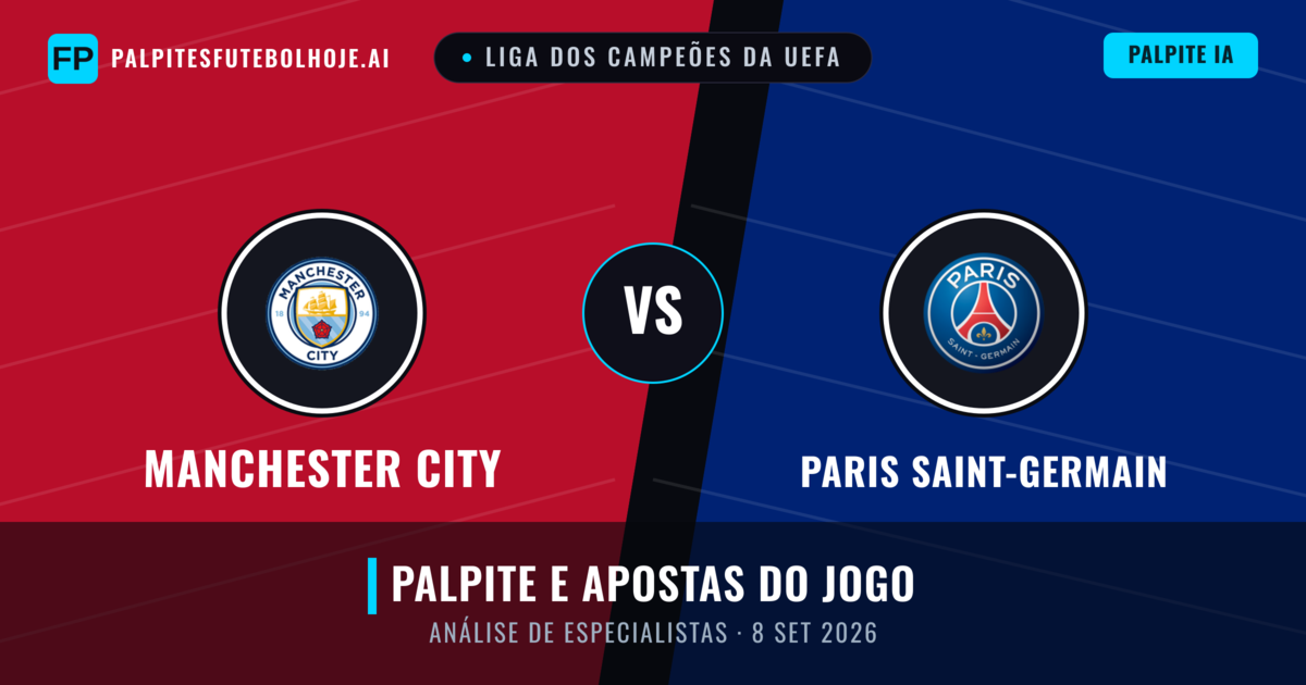 Manchester City vs Paris Saint-Germain — prognóstico e prévia do jogo