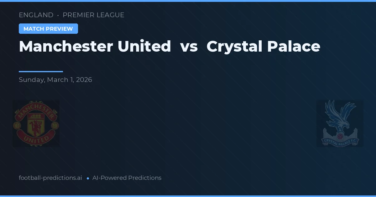 Manchester United vs Crystal Palace — prognóstico e prévia do jogo