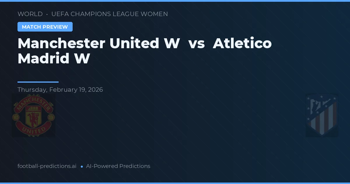 Manchester United W vs Atlético de Madrid W — prognóstico e prévia do jogo