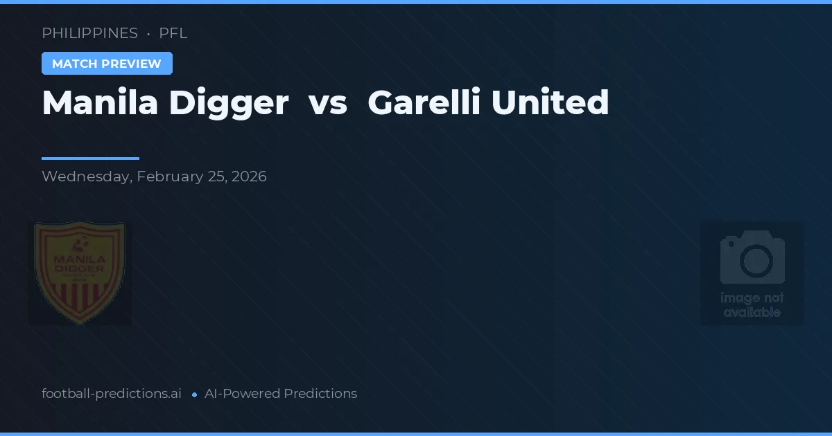 Manila Digger vs Garelli United — prognóstico e prévia do jogo