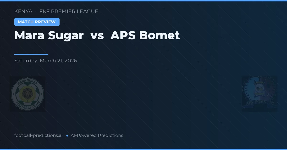 Mara Sugar vs APS Bomet — prognóstico e prévia do jogo