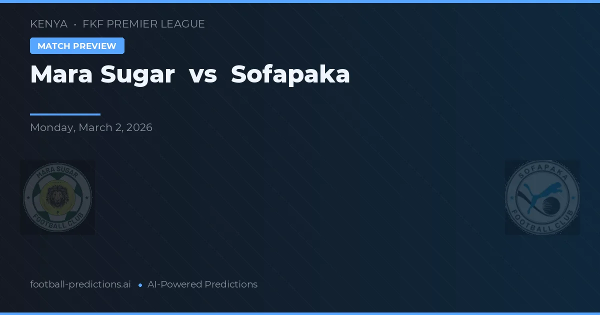 Mara Sugar vs Sofapaka — prognóstico e prévia do jogo