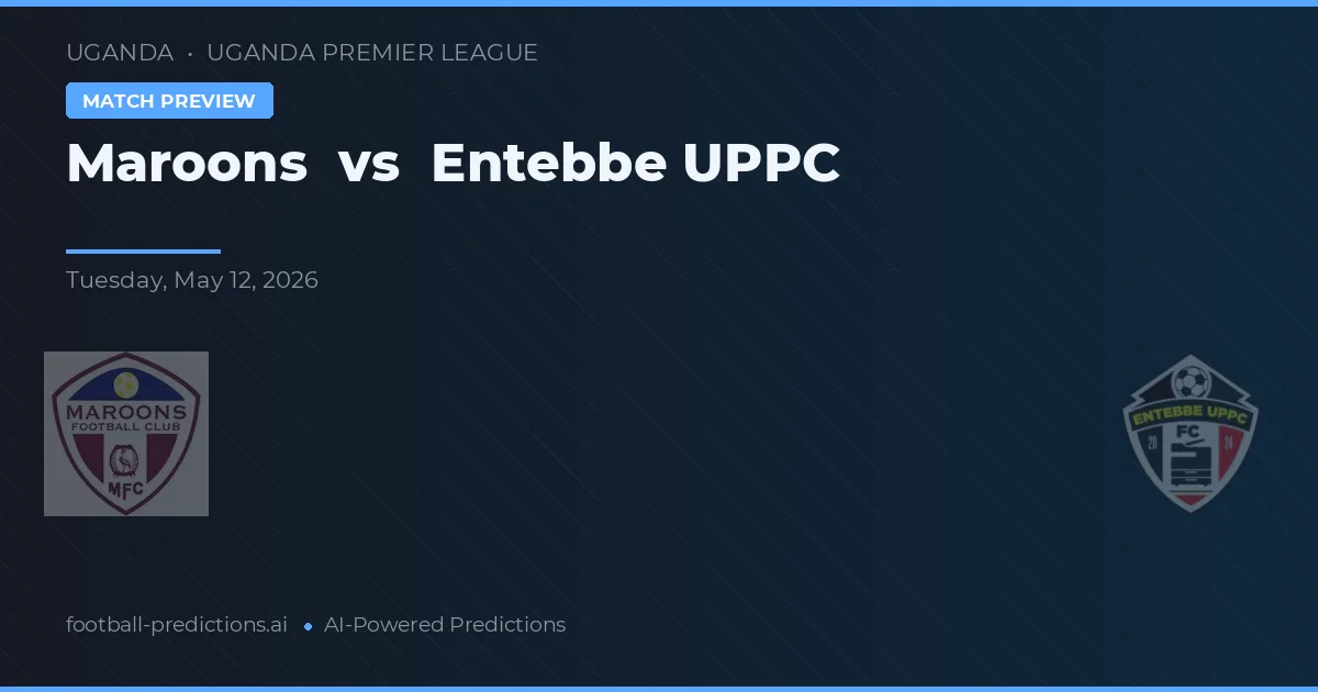 Maroons vs Entebbe UPPC — prognóstico e prévia do jogo