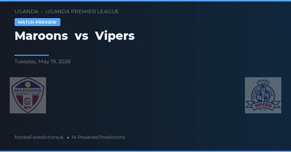 Maroons vs Vipers — prognóstico e prévia do jogo