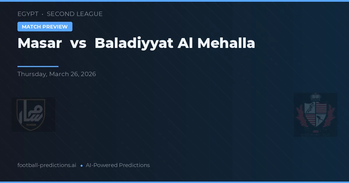 Masar vs Baladiyyat Al Mehalla — prognóstico e prévia do jogo