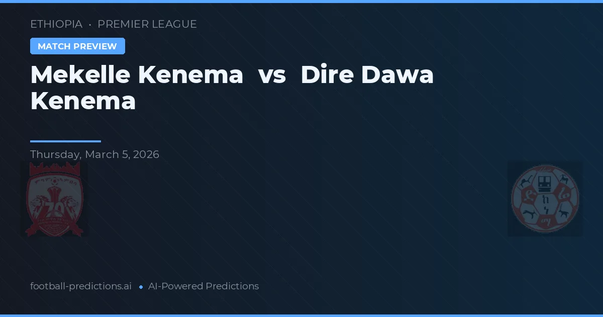 Mekelle Kenema vs Dire Dawa Kenema — prognóstico e prévia do jogo