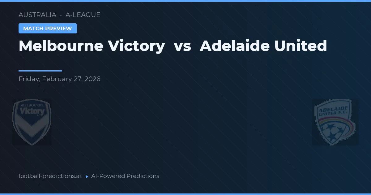 Melbourne Victory vs Adelaide United — prognóstico e prévia do jogo