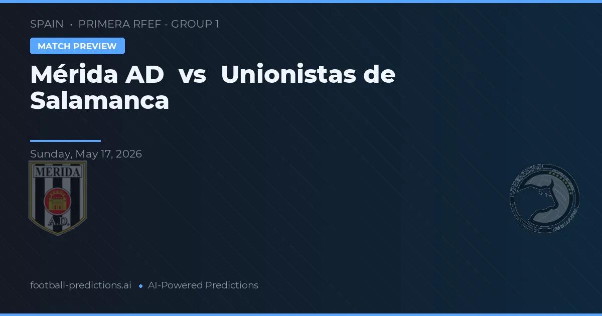 Mérida vs Unionistas de Salamanca — prognóstico e prévia do jogo