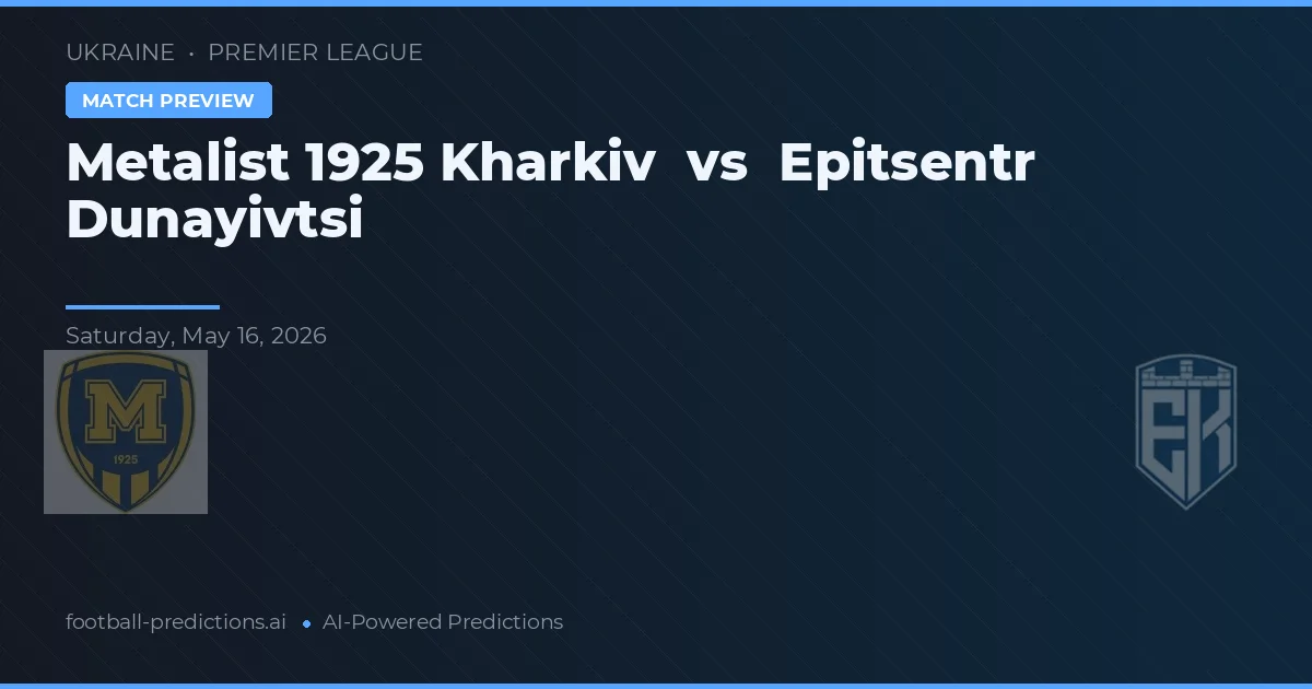 Metalist 1925 Kharkiv vs Epitsentr Dunayivtsi — prognóstico e prévia do jogo