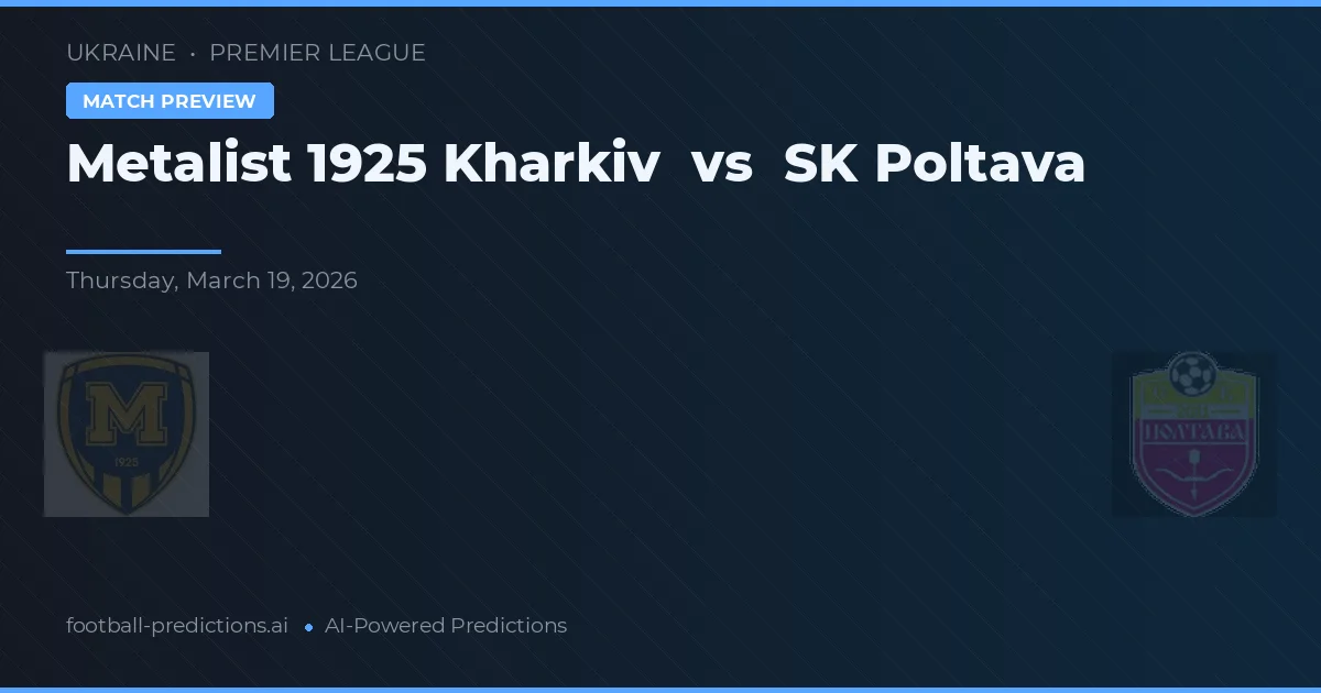 Metalist 1925 Kharkiv vs SK Poltava — prognóstico e prévia do jogo
