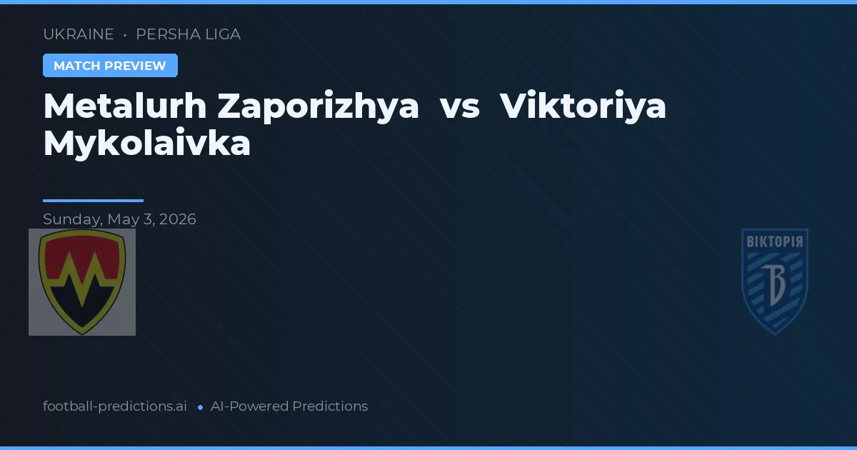 Metalurh Zaporizhya vs Viktoriya Mykolaivka — prognóstico e prévia do jogo
