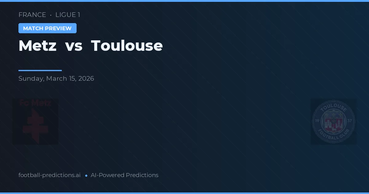 Metz vs Toulouse — prognóstico e prévia do jogo