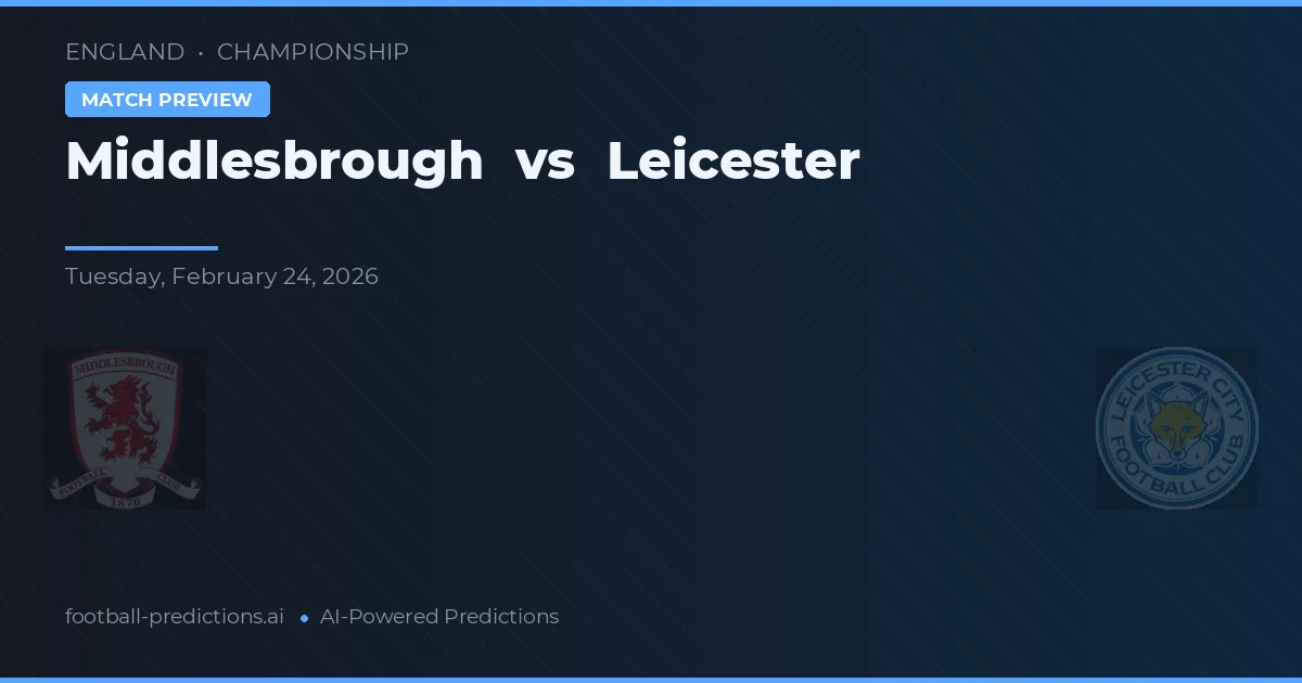 Middlesbrough vs Leicester — prognóstico e prévia do jogo