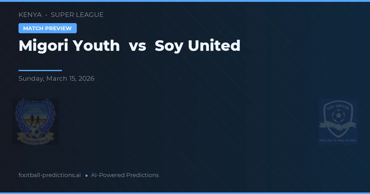 Migori Youth vs Soy United — prognóstico e prévia do jogo