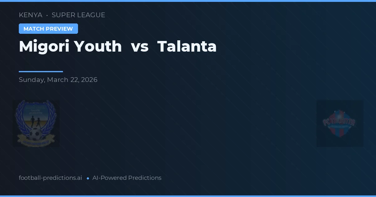 Migori Youth vs Talanta — prognóstico e prévia do jogo