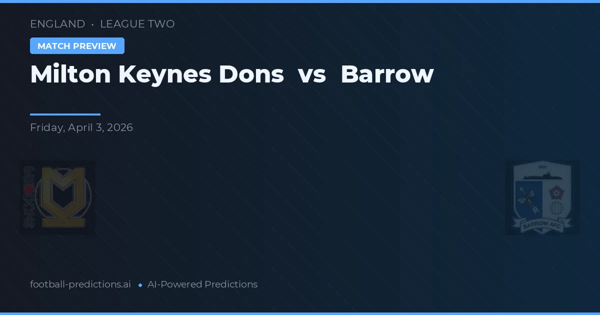 Milton Keynes Dons vs Barrow — prognóstico e prévia do jogo