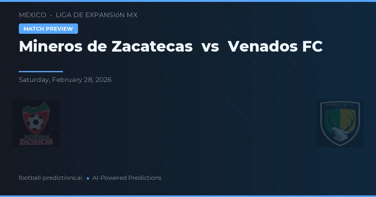 Mineros de Zacatecas vs Venados FC — prognóstico e prévia do jogo