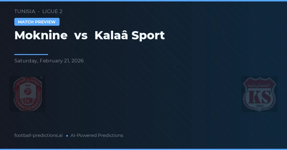 Moknine vs Kalaâ Sport — prognóstico e prévia do jogo
