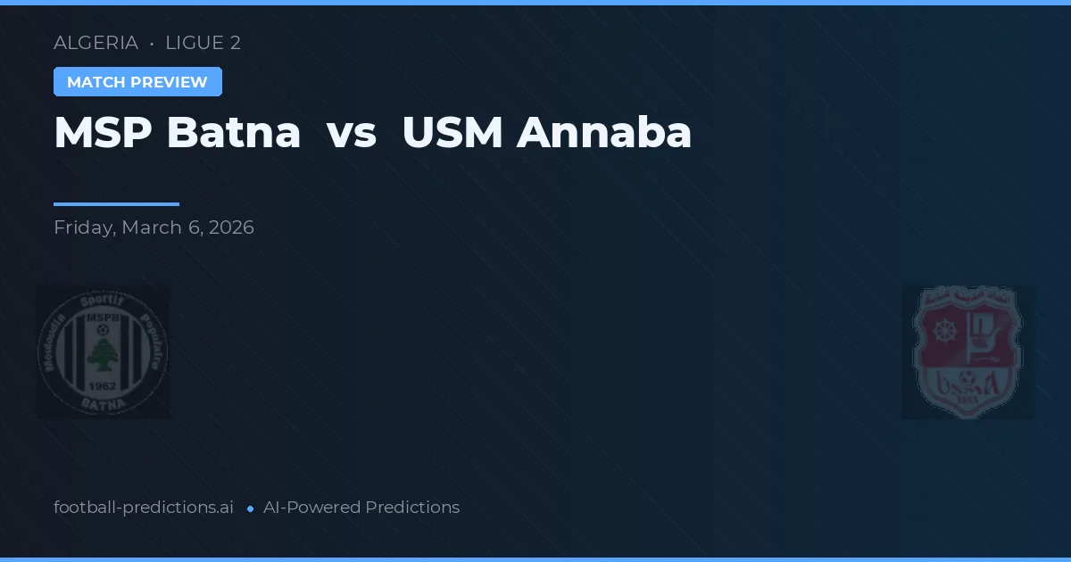 MSP Batna vs USM Annaba — prognóstico e prévia do jogo