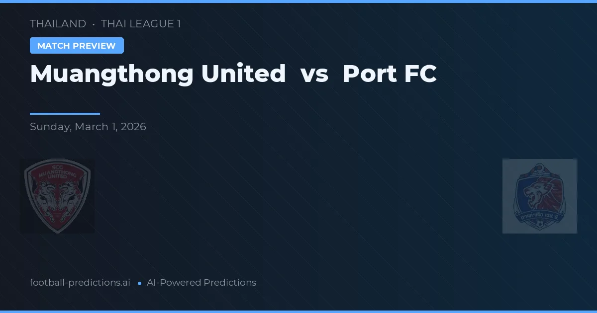 Muangthong United vs Port FC — prognóstico e prévia do jogo