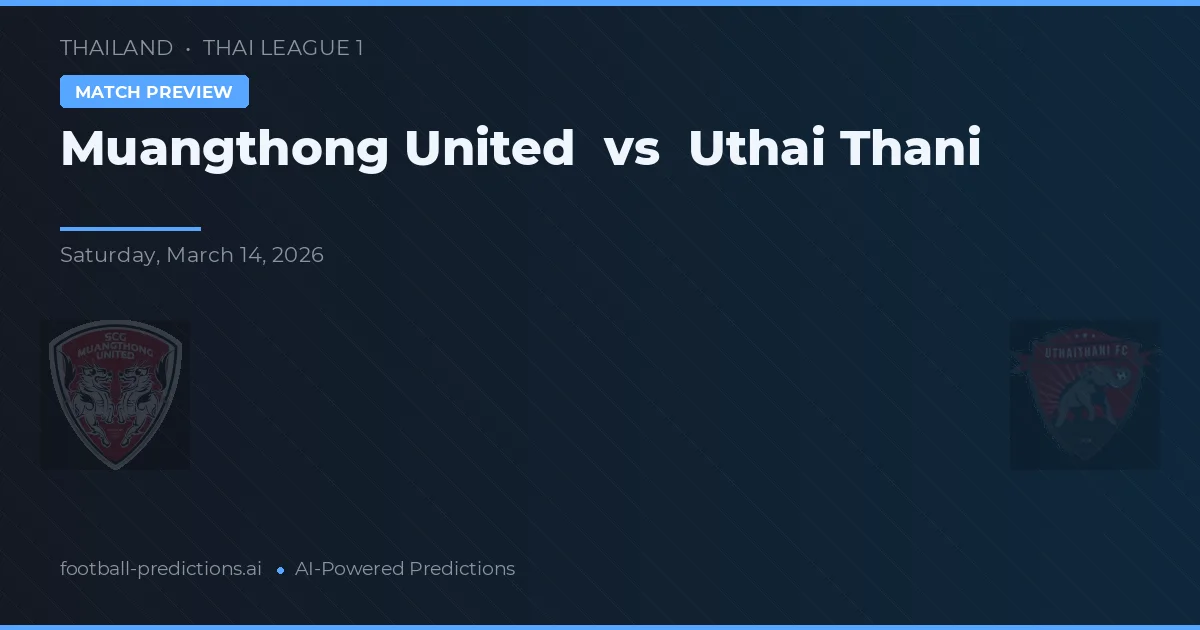 Muangthong United vs Uthai Thani — prognóstico e prévia do jogo