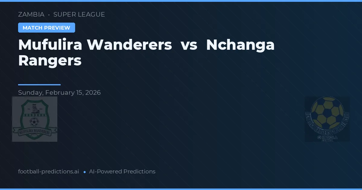 Mufulira Wanderers vs Nchanga Rangers — prognóstico e prévia do jogo
