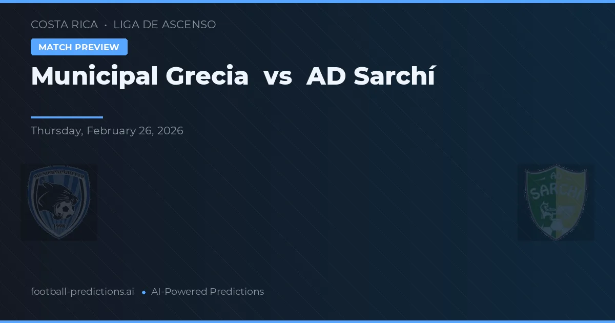 Municipal Grecia vs AD Sarchí — prognóstico e prévia do jogo