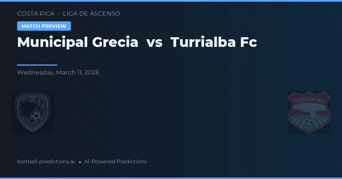 Municipal Grecia vs Turrialba FC — prognóstico e prévia do jogo