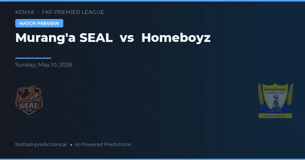 Murang'a SEAL vs Homeboyz — prognóstico e prévia do jogo