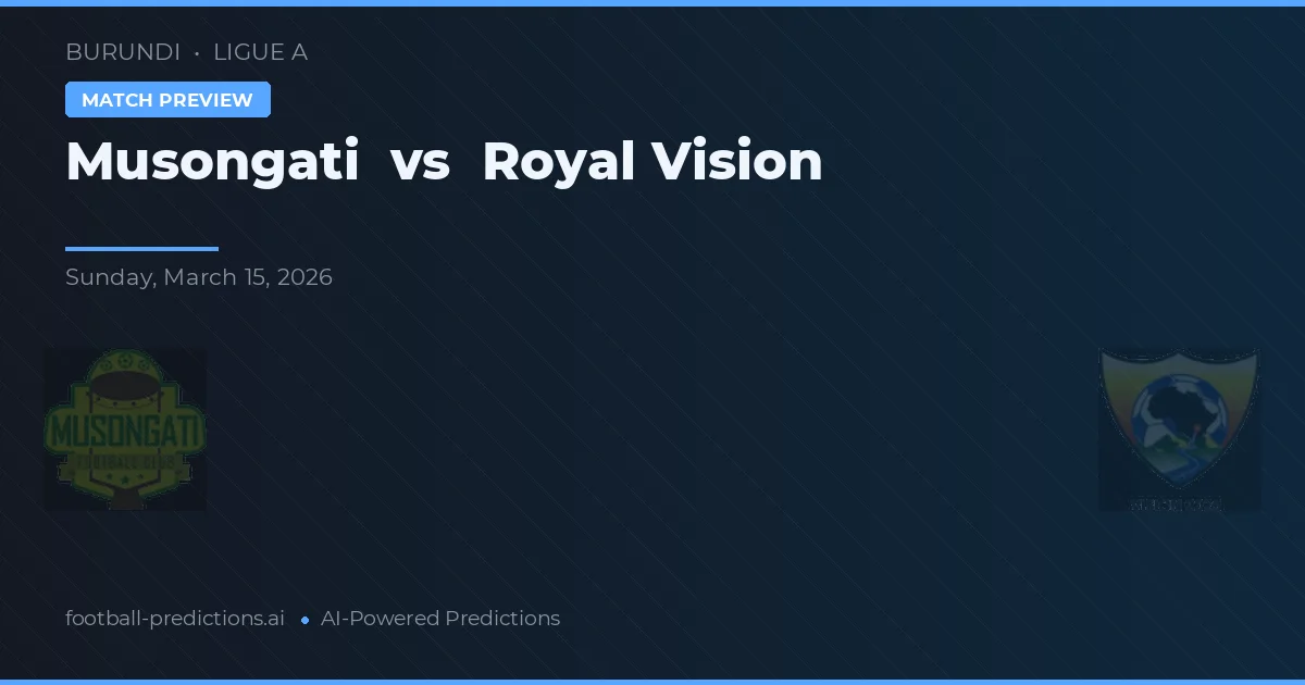 Musongati vs Royal Vision — prognóstico e prévia do jogo