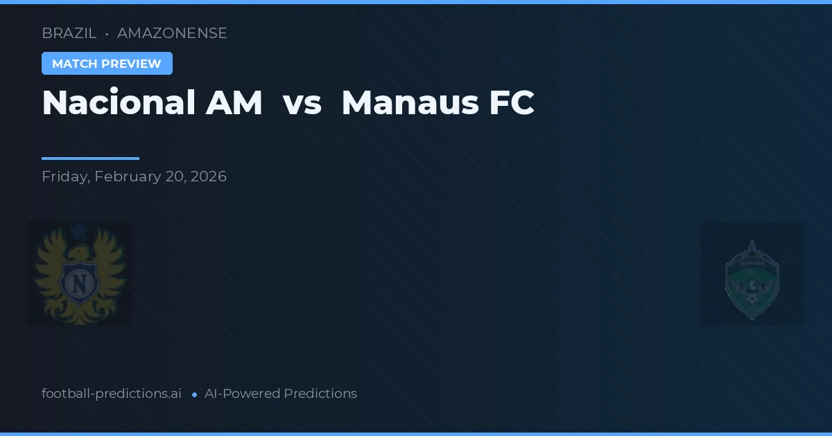Nacional AM vs Manaus FC — prognóstico e prévia do jogo