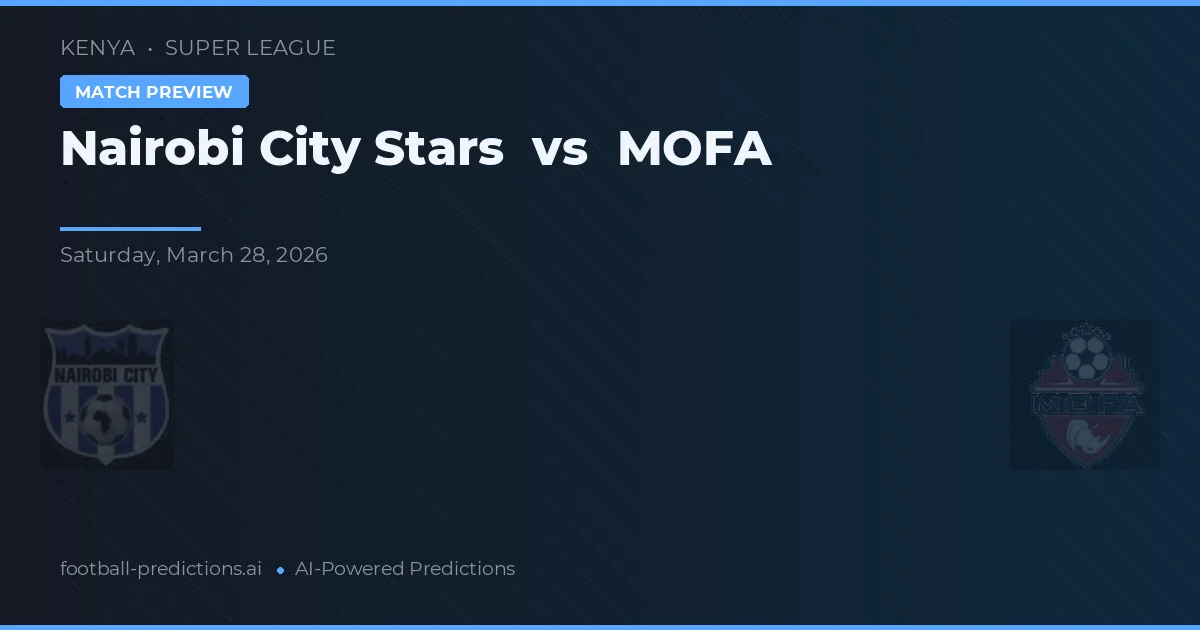 Nairobi City Stars vs MOFA — prognóstico e prévia do jogo