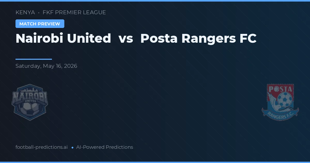 Nairobi United vs Posta Rangers FC — prognóstico e prévia do jogo