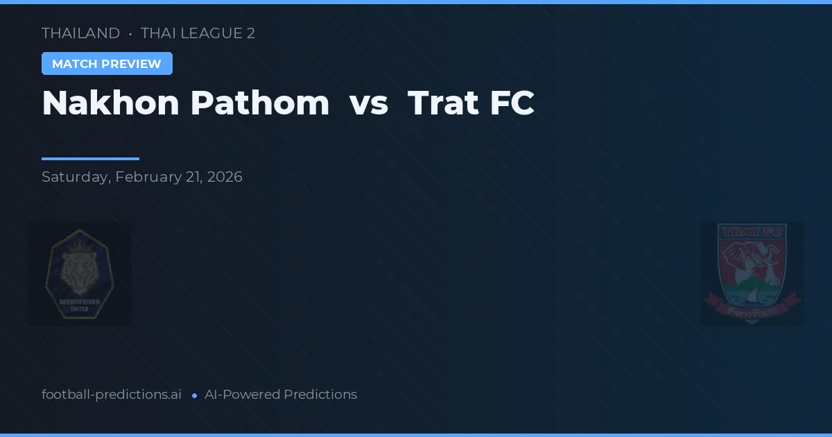 Nakhon Pathom vs Trat FC — prognóstico e prévia do jogo
