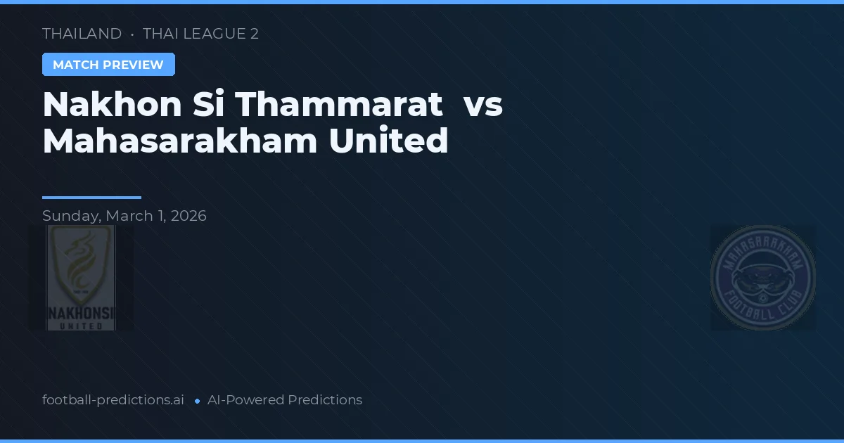 Nakhon Si Thammarat vs Mahasarakham United — prognóstico e prévia do jogo