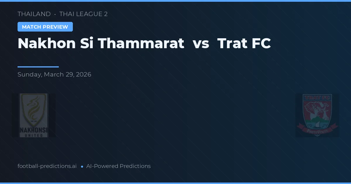Nakhon Si Thammarat vs Trat FC — prognóstico e prévia do jogo