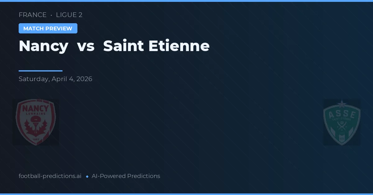 Nancy vs Saint-Étienne — prognóstico e prévia do jogo