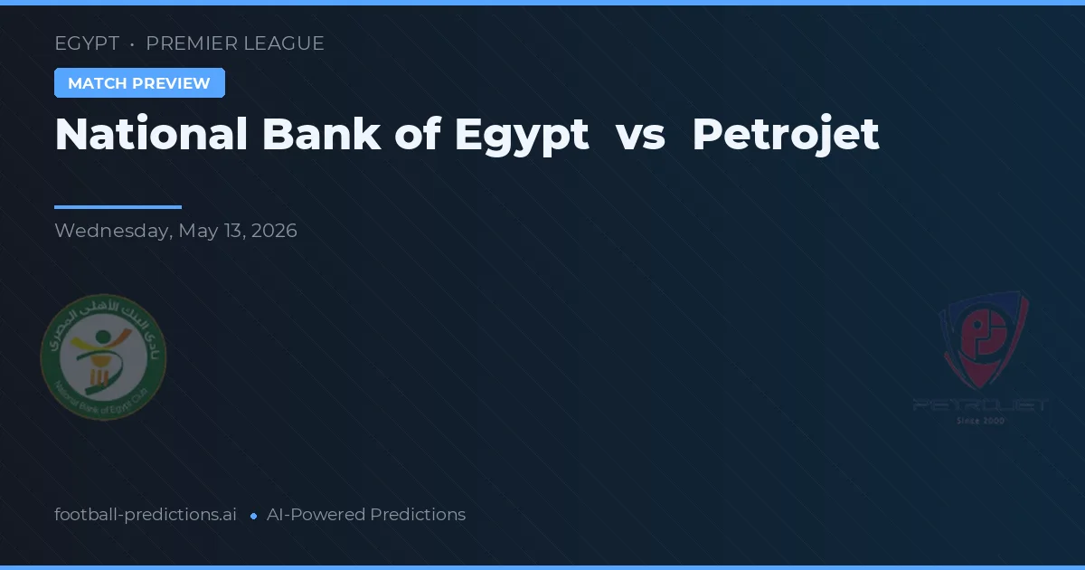 Banco Nacional do Egito vs Petrojet — prognóstico e prévia do jogo