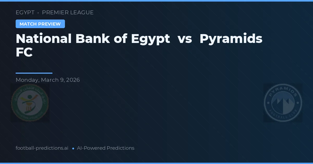 Banco Nacional do Egito vs Pyramids FC — prognóstico e prévia do jogo