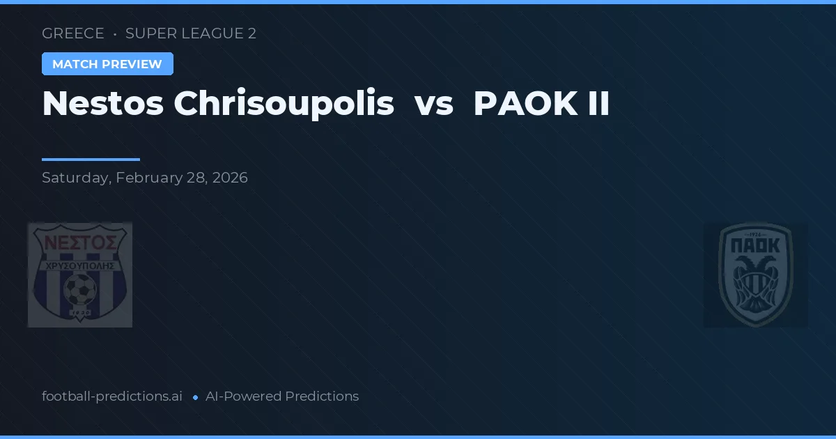 Nestós Chrisoupolis vs PAOK II — prognóstico e prévia do jogo