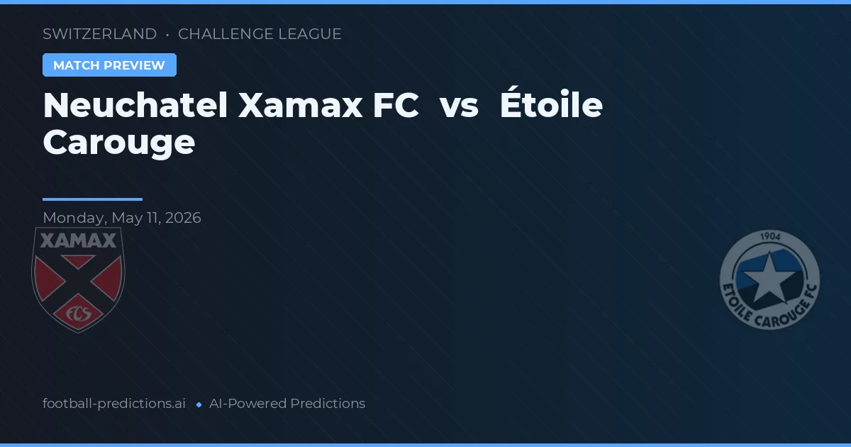 Neuchâtel Xamax vs Étoile Carouge — prognóstico e prévia do jogo