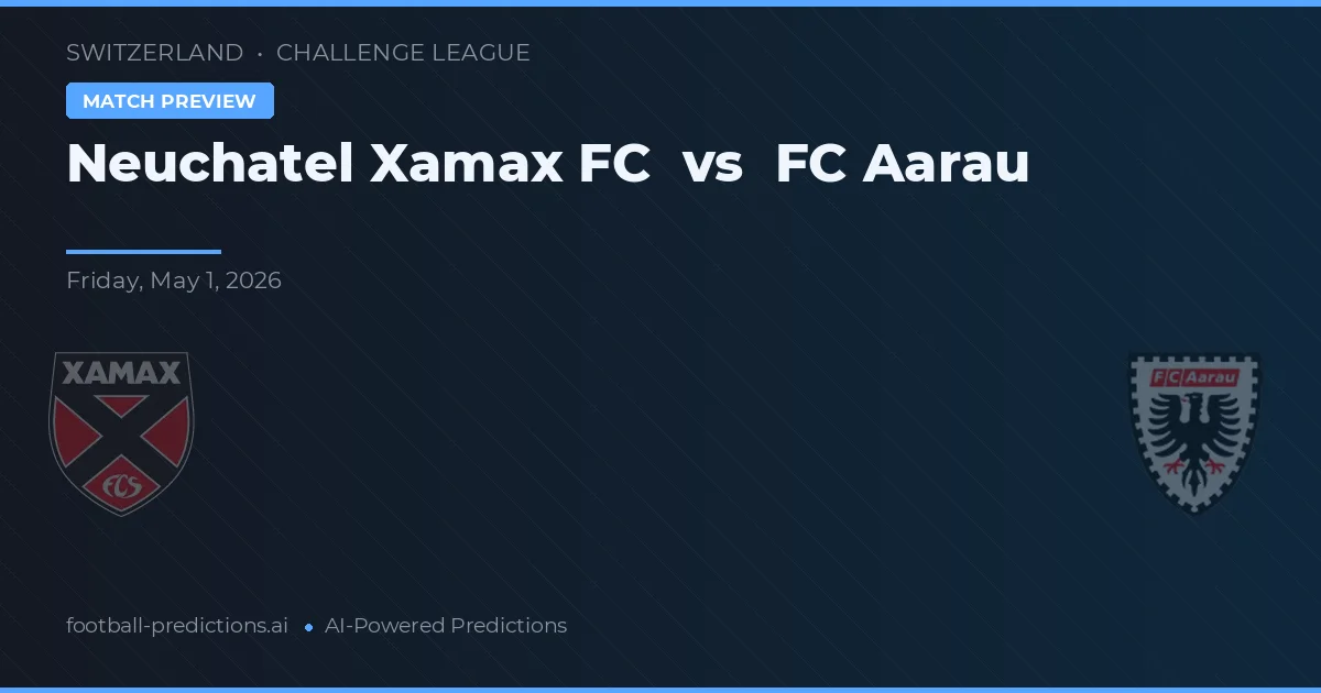 Neuchâtel Xamax vs FC Aarau — prognóstico e prévia do jogo