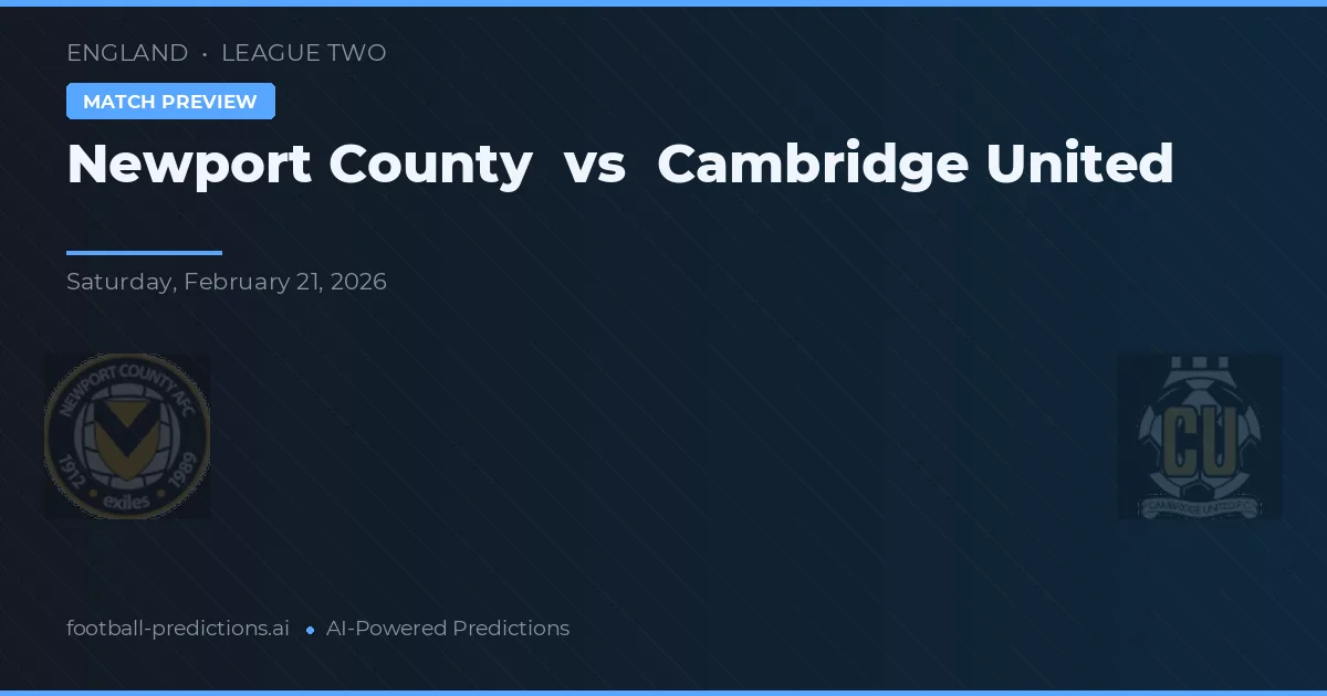 Newport County vs Cambridge United — prognóstico e prévia do jogo