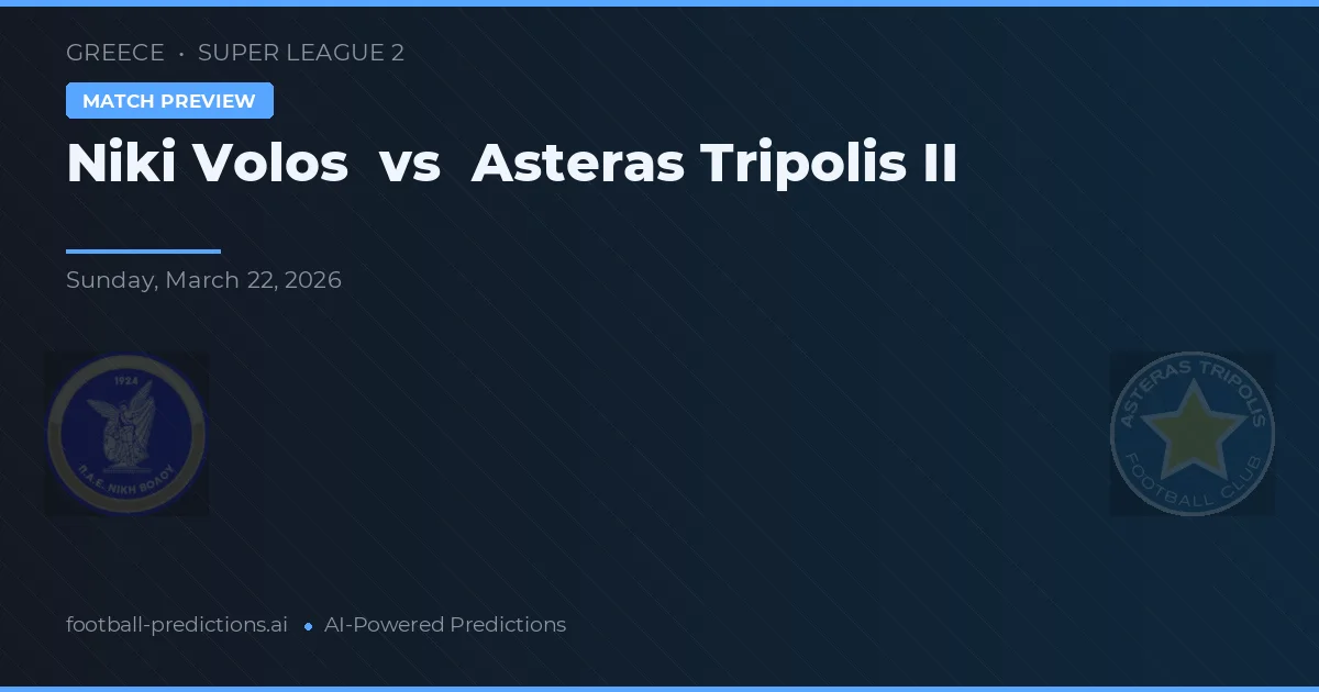 Niki Volos vs Asteras Tripolis II — prognóstico e prévia do jogo