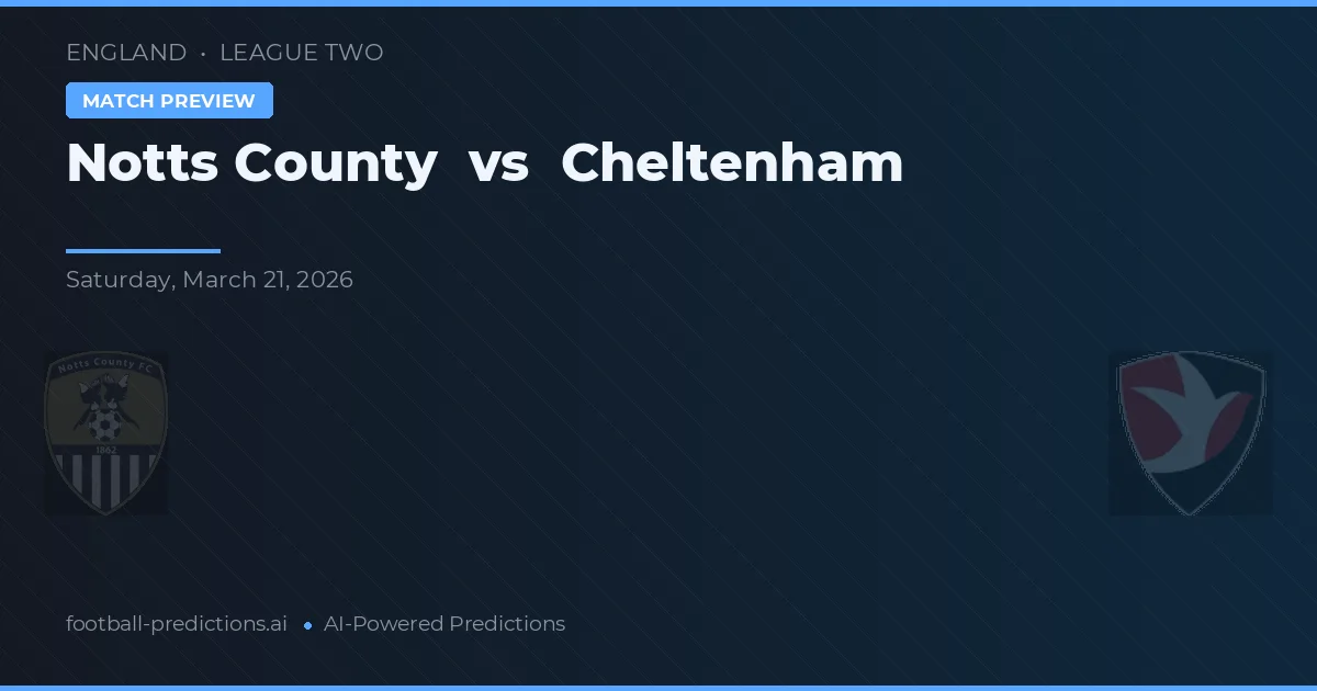 Notts County vs Cheltenham — prognóstico e prévia do jogo
