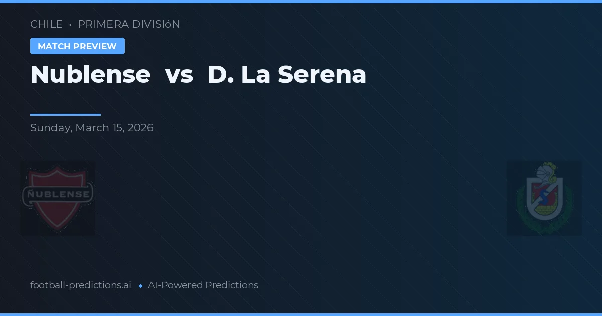 Nublense vs La Serena — prognóstico e prévia do jogo