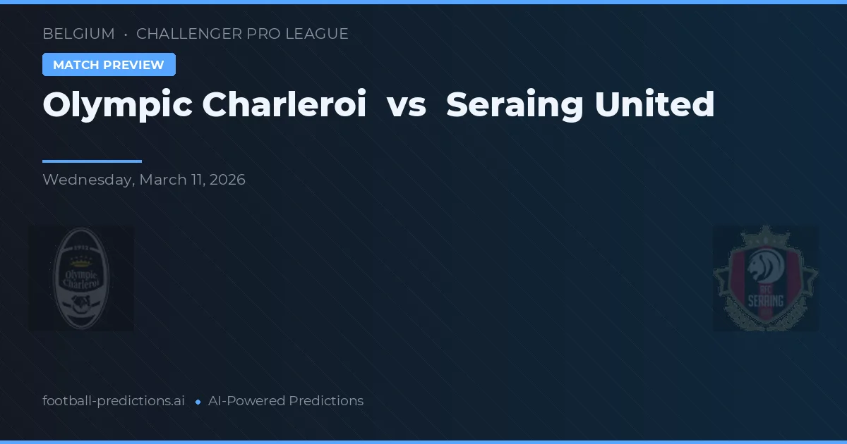 Olympic Charleroi vs Seraing United — prognóstico e prévia do jogo