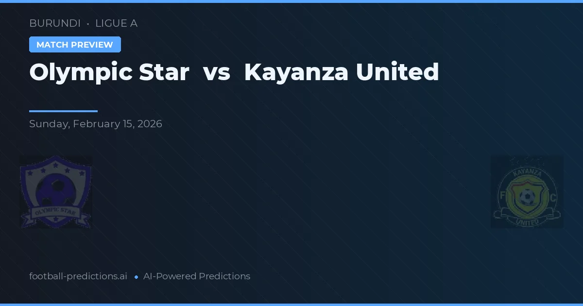 Olympic Star vs Kayanza United — prognóstico e prévia do jogo