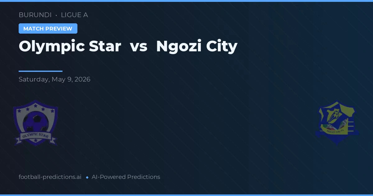 Olympic Star vs Cidade de Ngozi — prognóstico e prévia do jogo